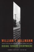 Riding Toward Everywhere by William T. Vollmann