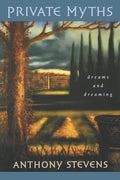 Private Myths: Dreams and Dreaming by Stevens, Anthony