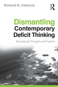 Dismantling Contemporary Deficit Thinking (The Critical Educ