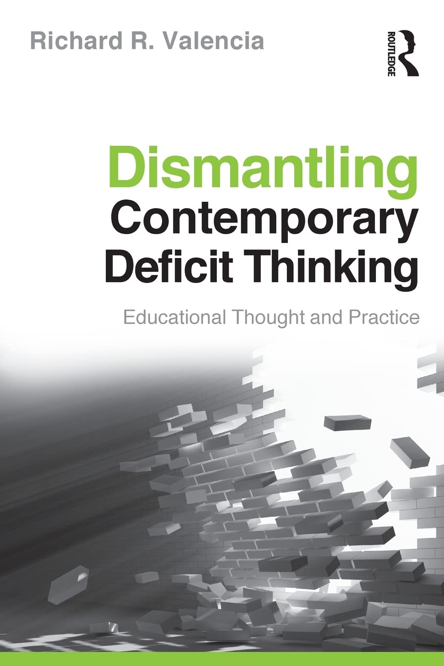 Dismantling Contemporary Deficit Thinking (The Critical Educ