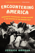 Encountering America: Humanistic Psychology, Sixties Culture