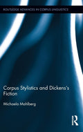 Corpus Stylistics and Dickens's Fiction (Routledge Advances