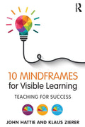 10 Mindframes for Visible Learning: Teaching for Success by