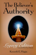 The Believer's Authority Legacy Edition by Kenneth E. Hagin