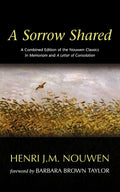 A Sorrow Shared: A Combined Edition of the Nouwen Classics i