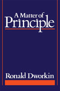 A Matter of Principle by Dworkin, Ronald