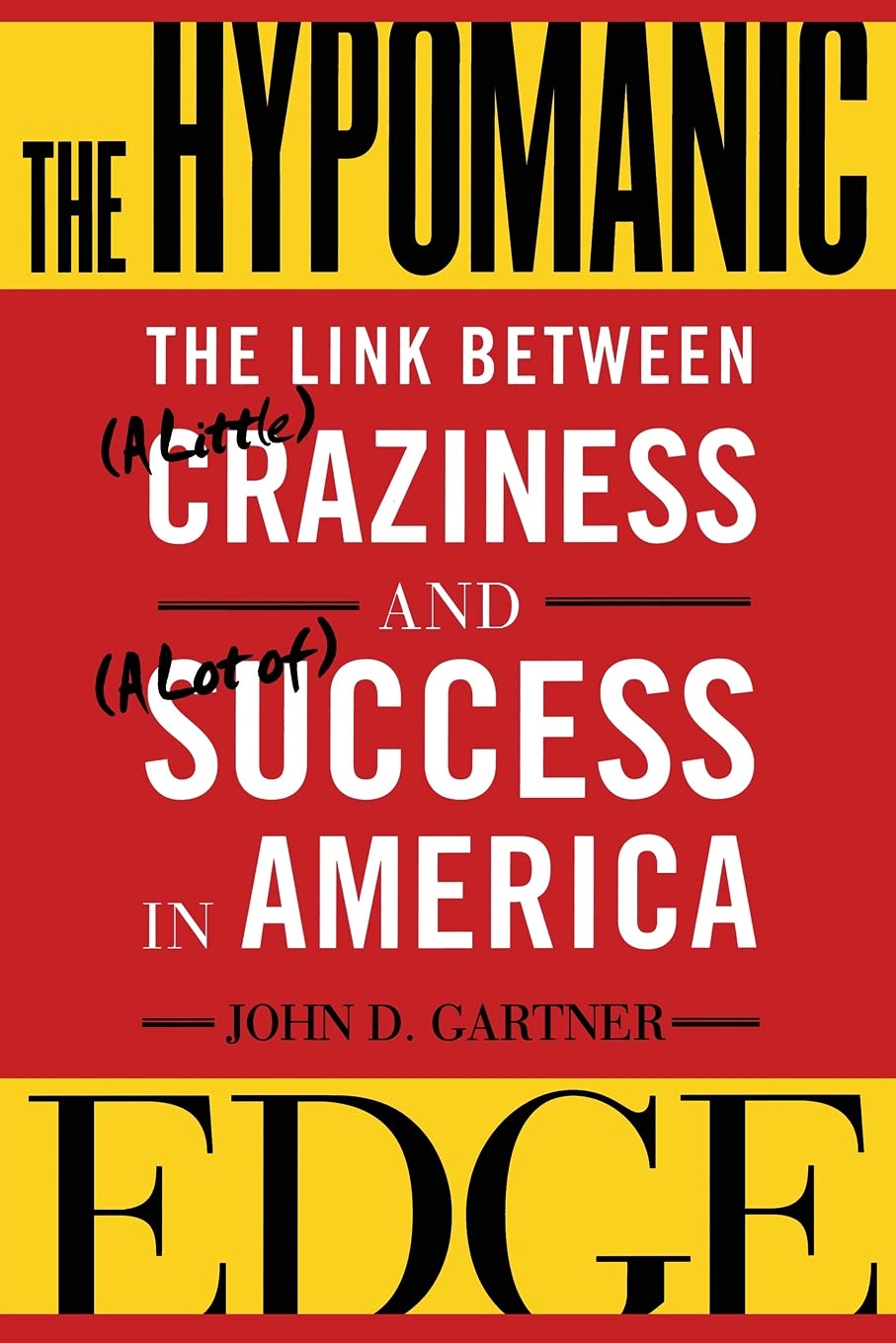 The Hypomanic Edge: The Link Between (A Little) Craziness an