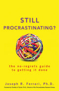 Still Procrastinating: The No Regrets Guide to Getting It Do