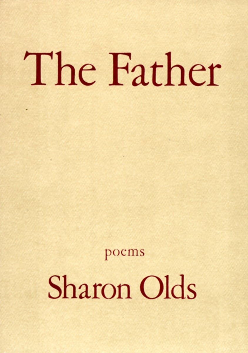 The Father: Poems by Sharon Olds