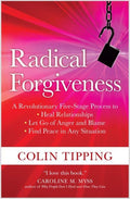 Radical Forgiveness: A Revolutionary Five-Stage Process to: