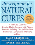 Prescription for Natural Cures by James Balch