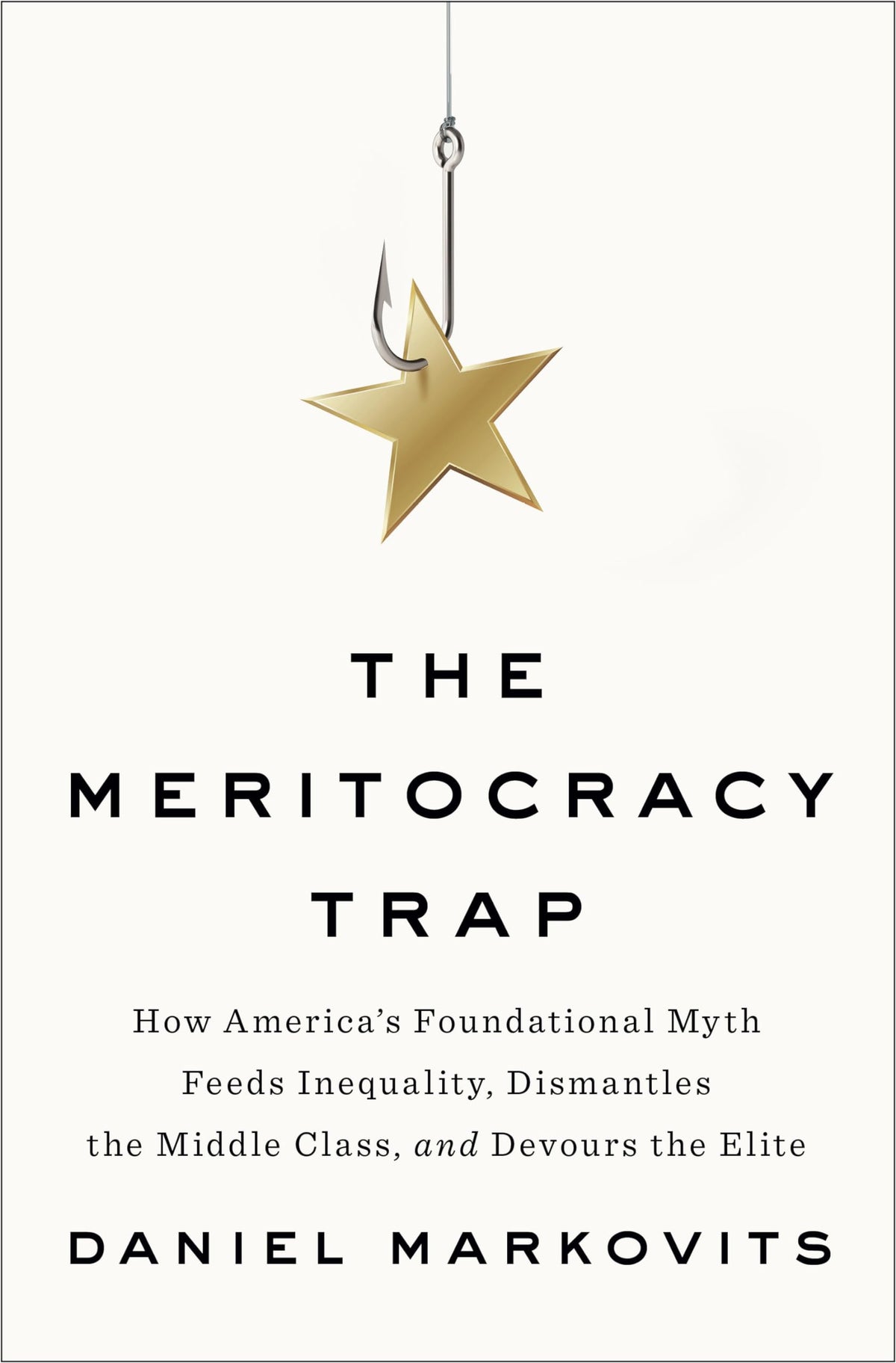 The Meritocracy Trap: How America's Foundational Myth Feeds