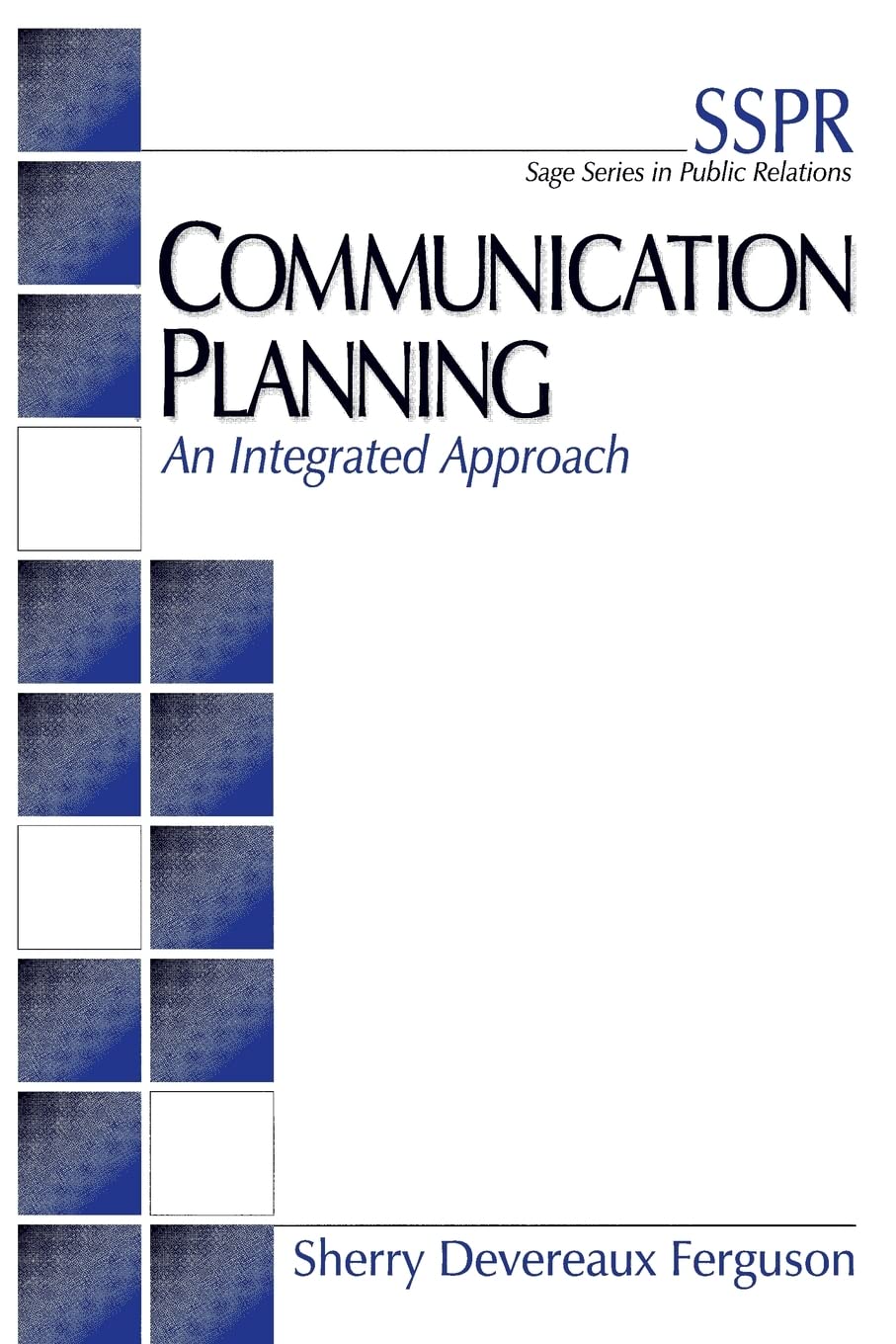 Communication Planning: An Integrated Approach (SAGE Series