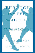 Through the Eyes of a Child by Robert H. Tinker Ph.D.