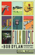 Folk Music: A Bob Dylan Biography in Seven Songs by Marcus,
