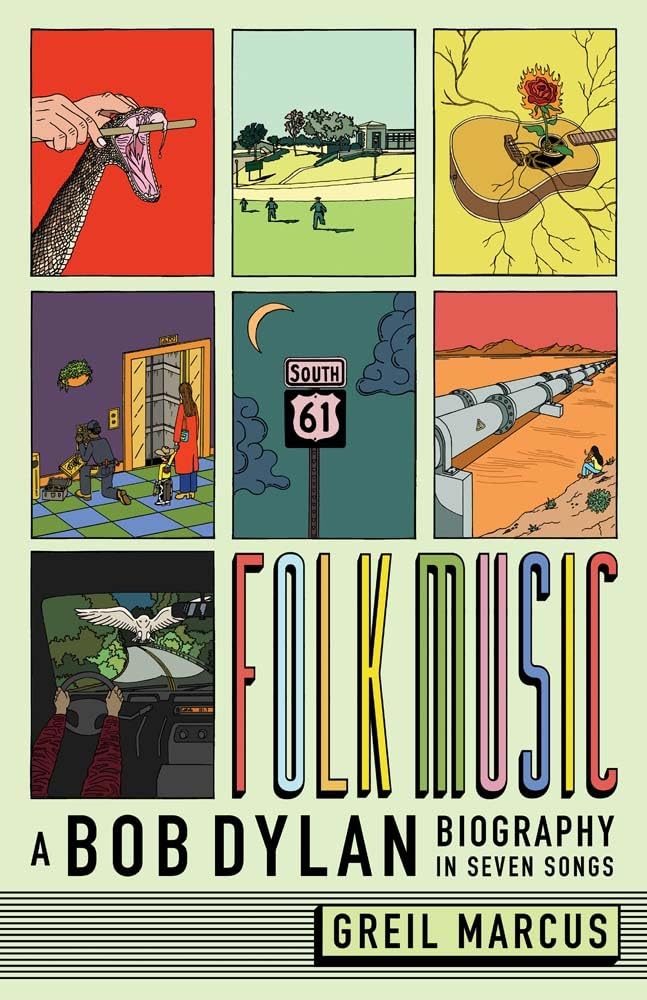 Folk Music: A Bob Dylan Biography in Seven Songs by Marcus,
