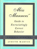Miss Manners' Guide to Excruciatingly Correct Behavior by Ma