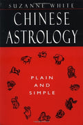 Chinese Astrology: Plain and Simple