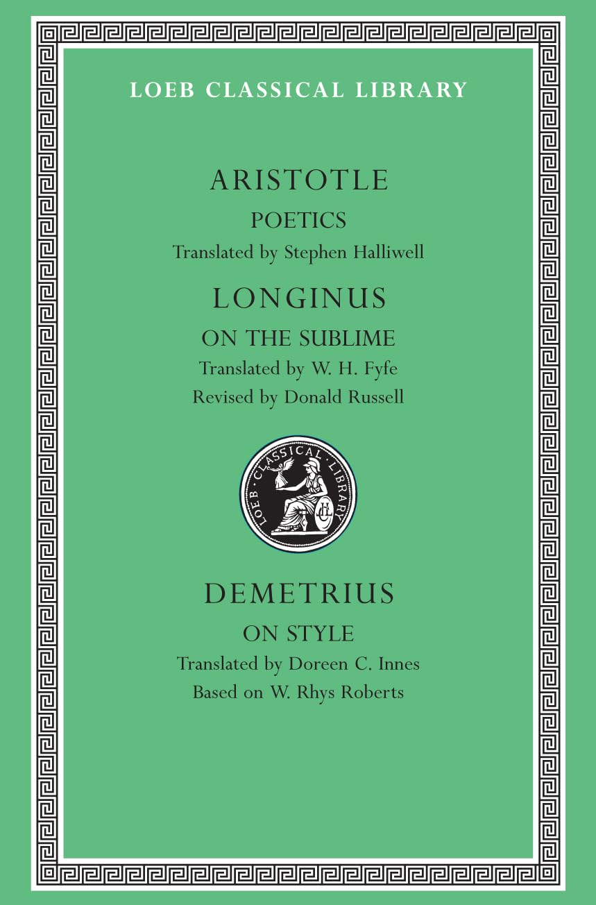 Aristotle:Poetics.; Longinus: On the Sublime; Demetrius: On