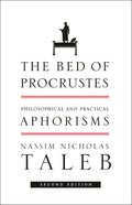The Bed of Procrustes: Philosophical and Practical Aphorisms (Incerto)