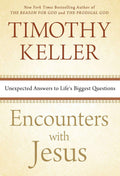 Encounters with Jesus: Unexpected Answers to Life's Biggest