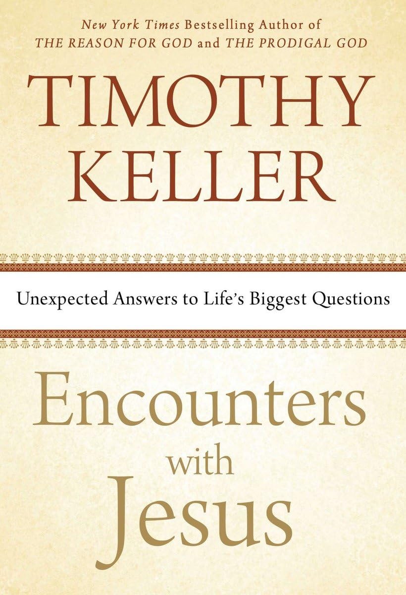 Encounters with Jesus: Unexpected Answers to Life's Biggest