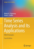 Time Series Analysis and Its Applications: With R Examples (Springer Texts in Statistics)