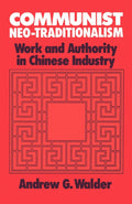 Communist Neo-Traditionalism: Work and Authority in Chinese