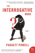 The Interrogative Mood: A Novel? by Padgett Powell