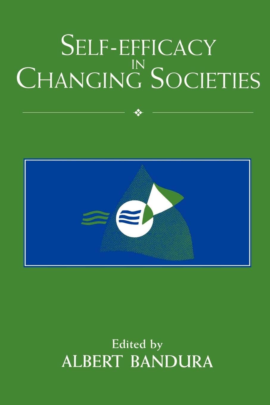Self-Efficacy in Changing Societies by Bandura, Albert