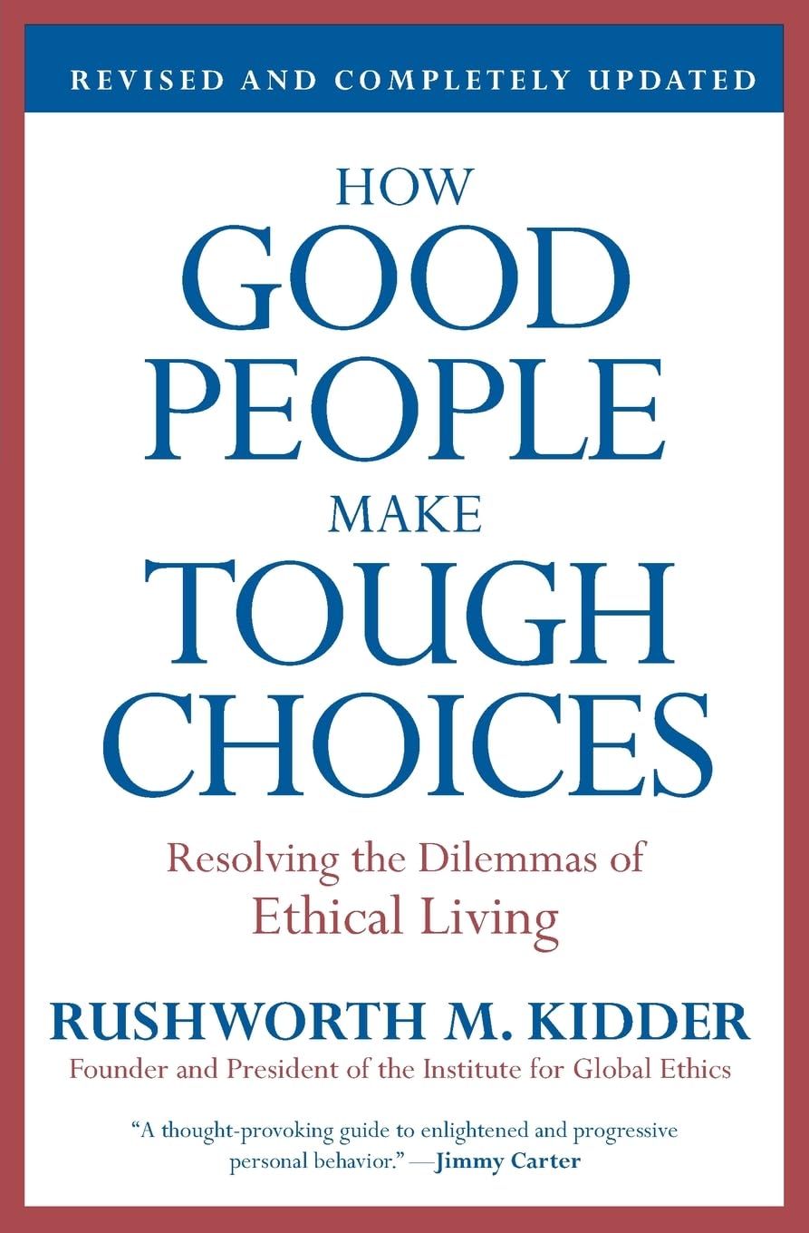 How Good People Make Tough Choices Rev Ed: Resolving the Dil