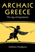 Archaic Greece: The Age of Experiment by Snodgrass, Anthony