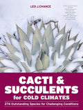 Cacti and Succulents for Cold Climates: 274 Outstanding Spec