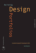 Building Design Portfolios: Innovative Concepts for Presenti