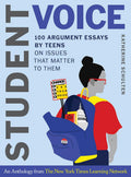 Student Voice: 100 Argument Essays by Teens on Issues That M