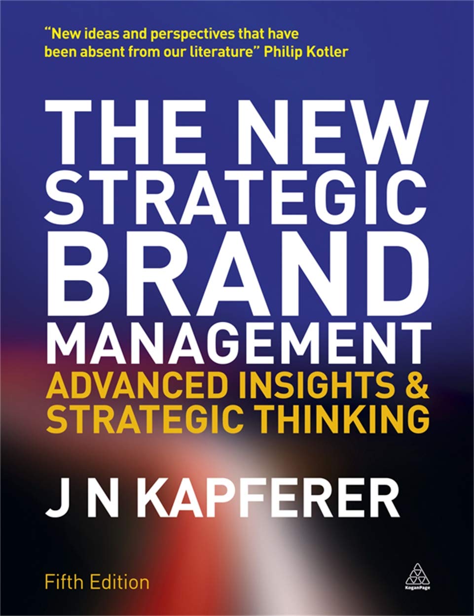 The New Strategic Brand Management: Advanced Insights and St