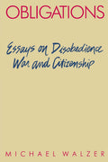 Obligations: Essays on Disobedience, War, and Citizenship by