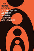This Chair Rocks: A Manifesto Against Ageism by Ashton Apple