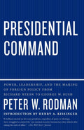 Presidential Command: Power, Leadership, and the Making of F