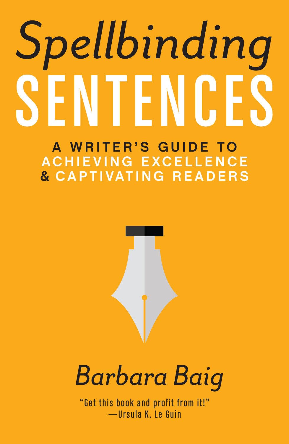 Spellbinding Sentences: A Writer's Guide to Achieving Excell
