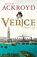 Venice: Pure City by Ackroyd, Peter