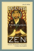 Seeing through Zen: Encounter, Transformation, and Genealogy