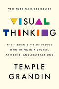 Visual Thinking: The Hidden Gifts of People Who Think in Pictures