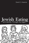 Jewish Eating and Identity Through the Ages (Routledge Advan