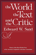 The World, the Text, and the Critic by Edward W. Said