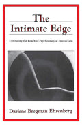 The Intimate Edge: Extending the Reach of Psychoanalytic Int