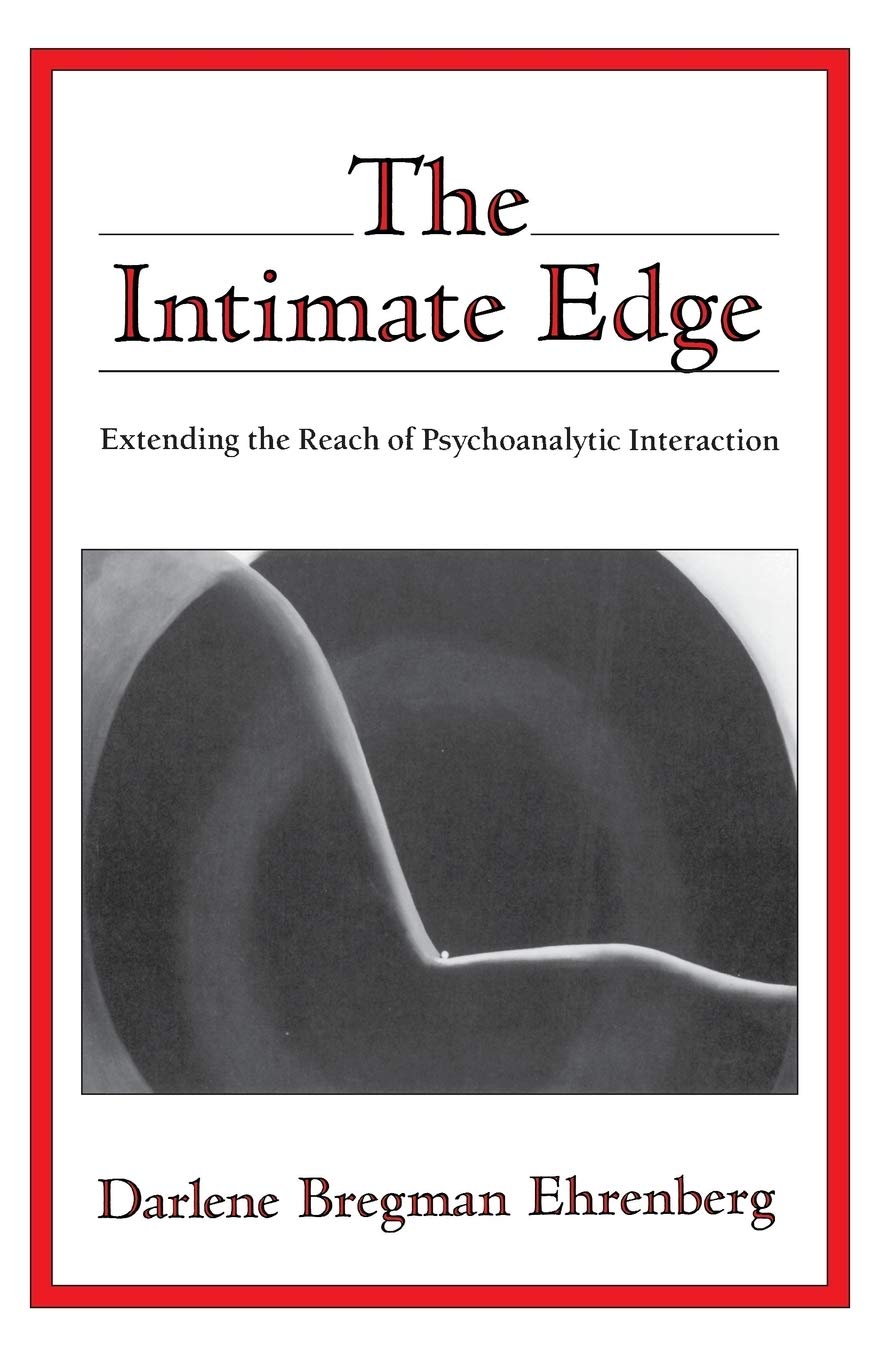 The Intimate Edge: Extending the Reach of Psychoanalytic Int