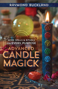 Advanced Candle Magick: More Spells and Rituals for Every Pu