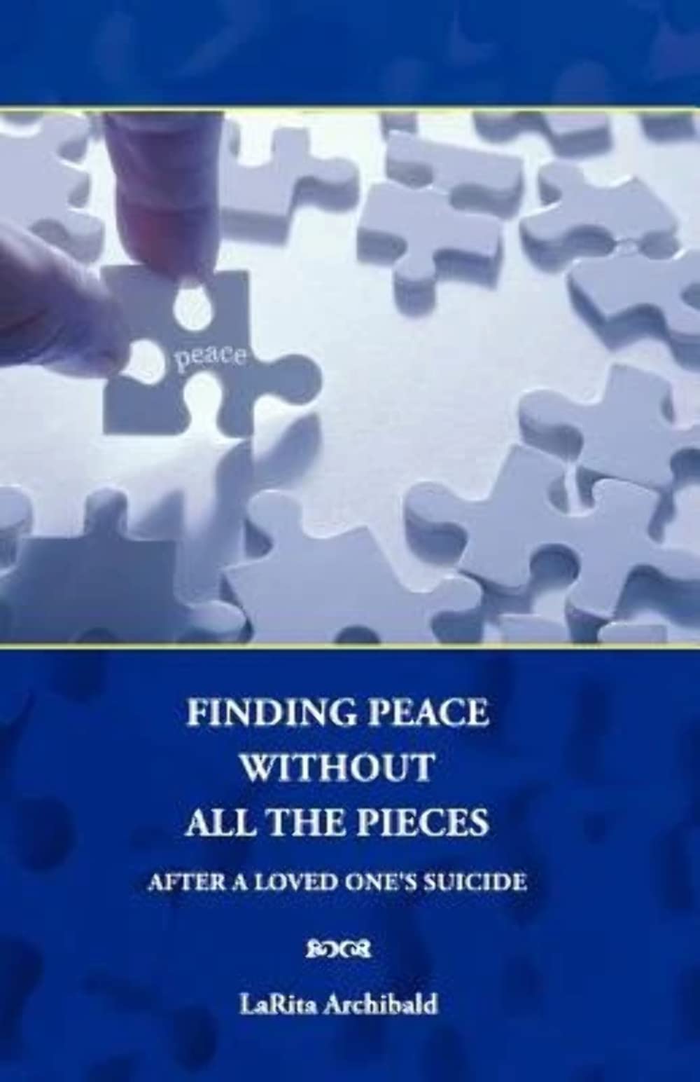 Finding Peace Without All The Pieces: After a Loved One's Suicide