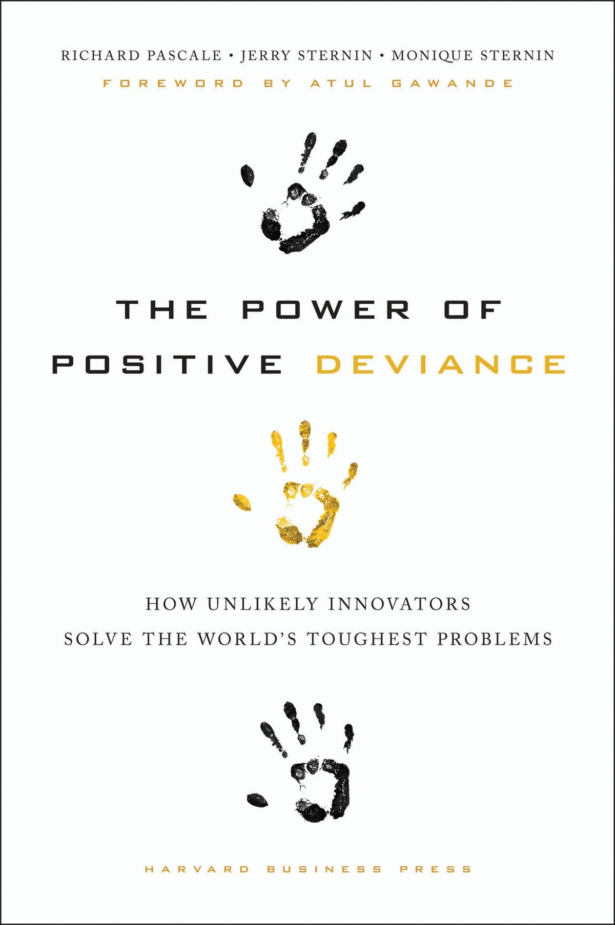 The Power of Positive Deviance: How Unlikely Innovators Solv